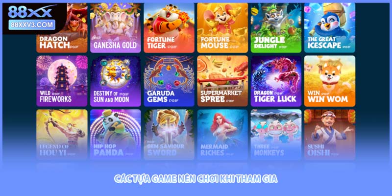 Các tựa game nên chơi khi tham gia